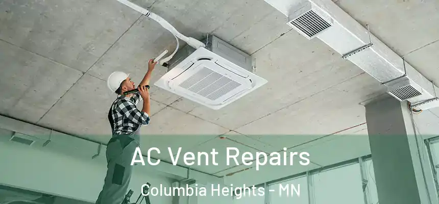  AC Vent Repairs Columbia Heights - MN