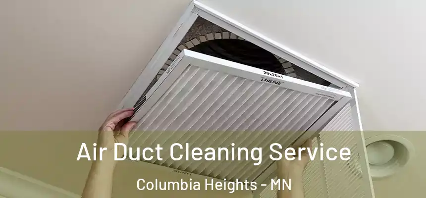  Air Duct Cleaning Service Columbia Heights - MN