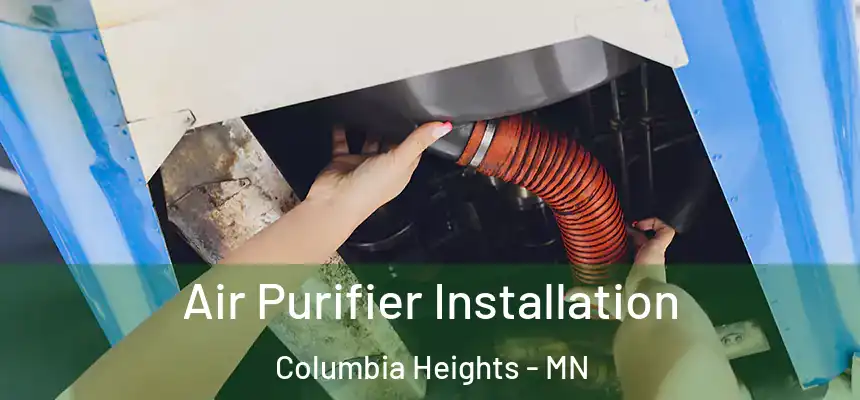 Air Purifier Installation Columbia Heights - MN