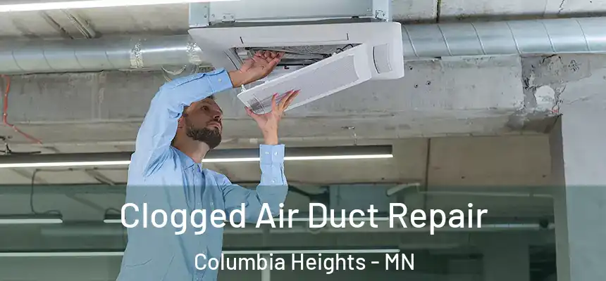 Clogged Air Duct Repair Columbia Heights - MN