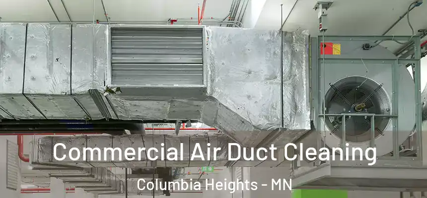 Commercial Air Duct Cleaning Columbia Heights - MN