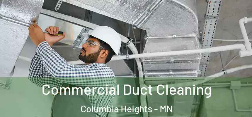  Commercial Duct Cleaning Columbia Heights - MN