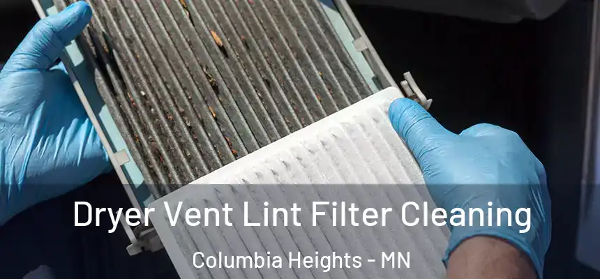 Dryer Vent Lint Filter Cleaning Columbia Heights - MN