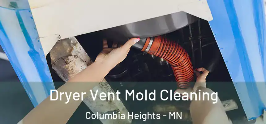  Dryer Vent Mold Cleaning Columbia Heights - MN