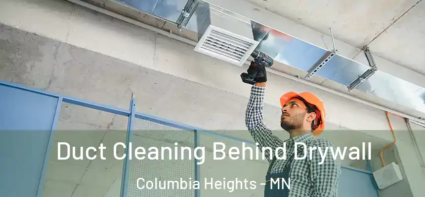  Duct Cleaning Behind Drywall Columbia Heights - MN