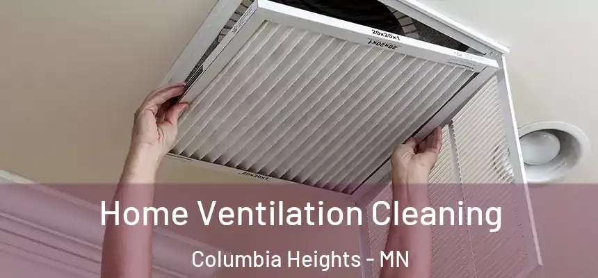 Home Ventilation Cleaning Columbia Heights - MN