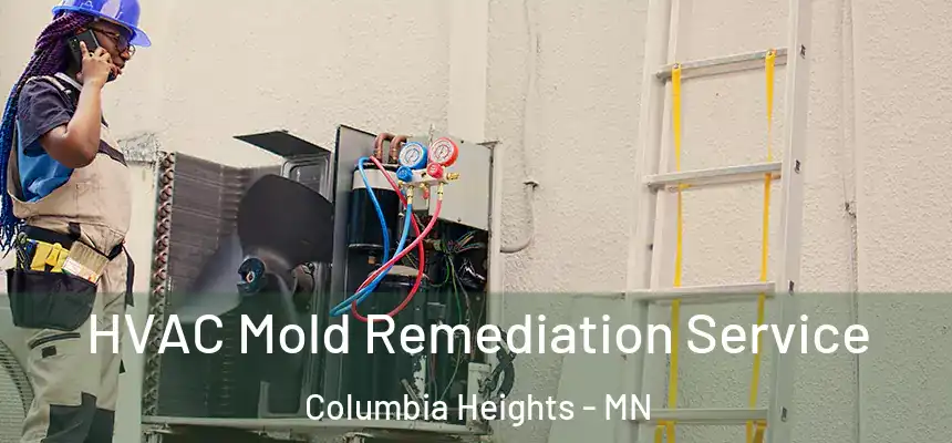  HVAC Mold Remediation Service Columbia Heights - MN