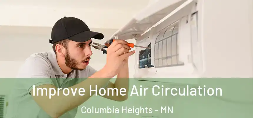 Improve Home Air Circulation Columbia Heights - MN