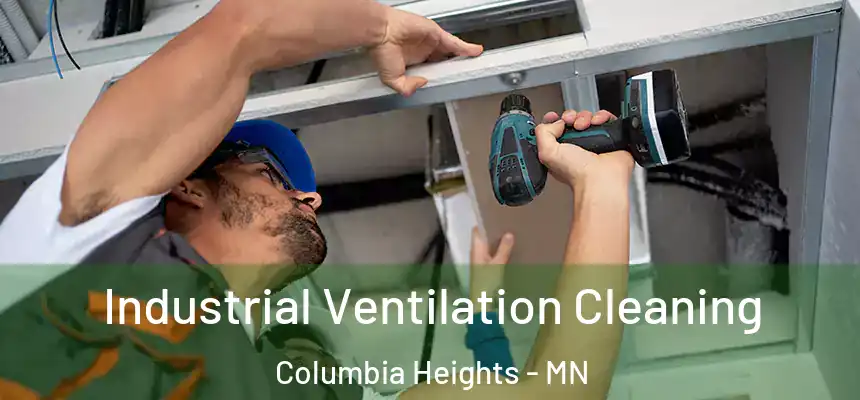  Industrial Ventilation Cleaning Columbia Heights - MN