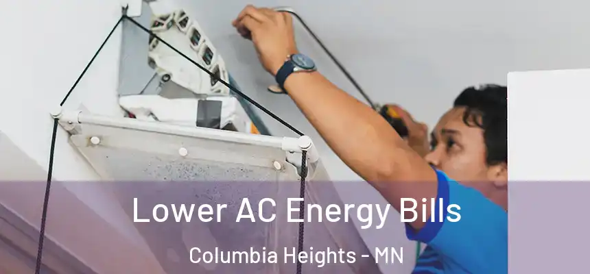  Lower AC Energy Bills Columbia Heights - MN